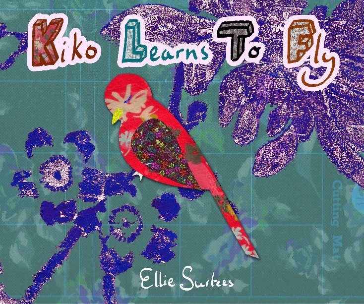 View Kiko Learns To Fly by Ellie Surtees