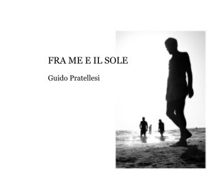 FRA ME E IL SOLE Guido Pratellesi book cover