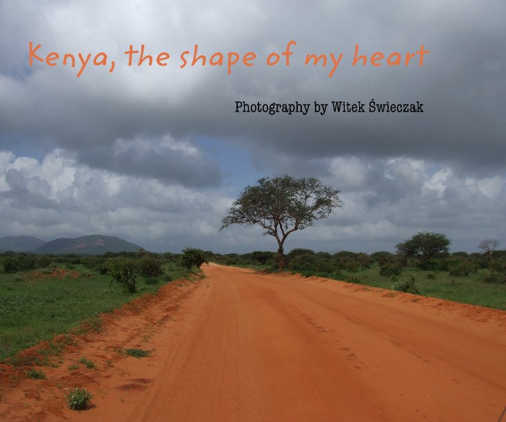 Ver Kenya, the shape of my heart por Witek Świeczak