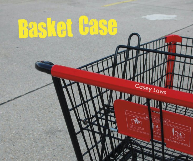 View Basket Case by Casey Laws