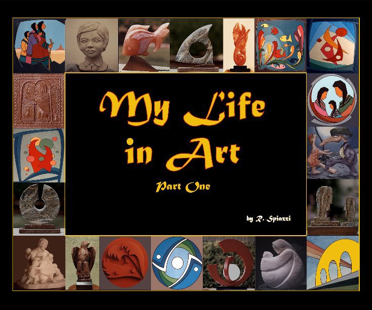 View My Life in Art - Part One by Renata Spiazzi