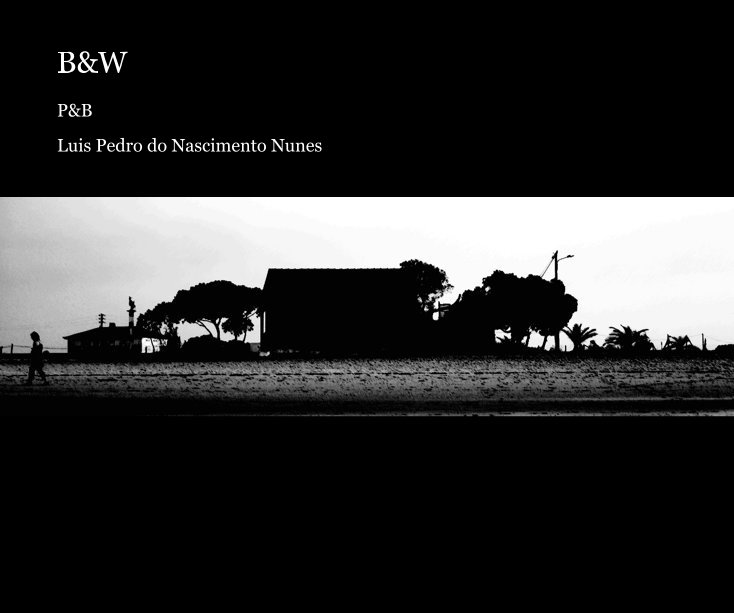 View B&W by Luis Pedro do Nascimento Nunes
