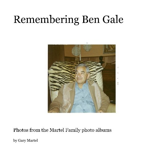 View Remembering Ben Gale by Gary Martel