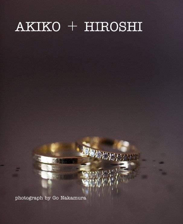 View AKIKO ＋ HIROSHI by photograph  Go Nakamura