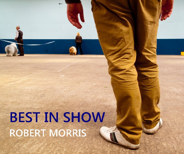 Ver BEST IN SHOW ROBERT MORRIS por Robert Morris