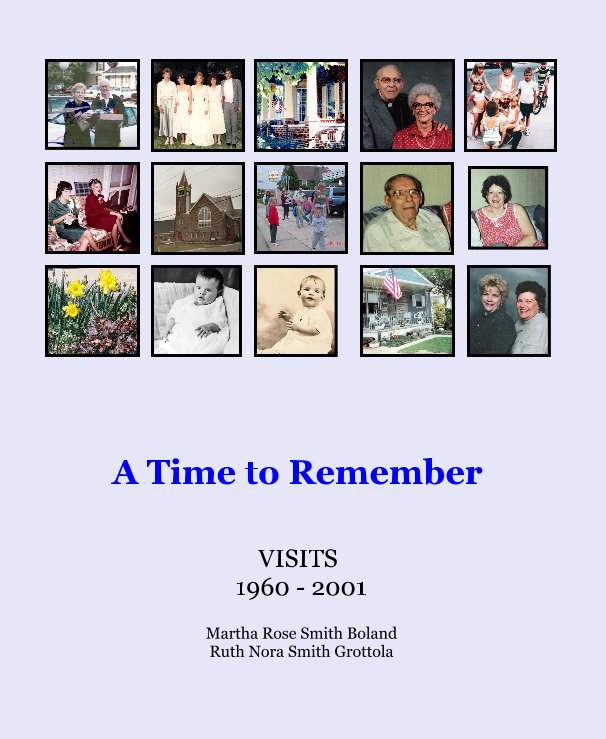 A Time to Remember nach Martha Rose Smith Boland Ruth Nora Smith Grottola anzeigen