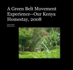 A Green Belt Movement Experience--Our Kenya Homestay, 2008 book cover