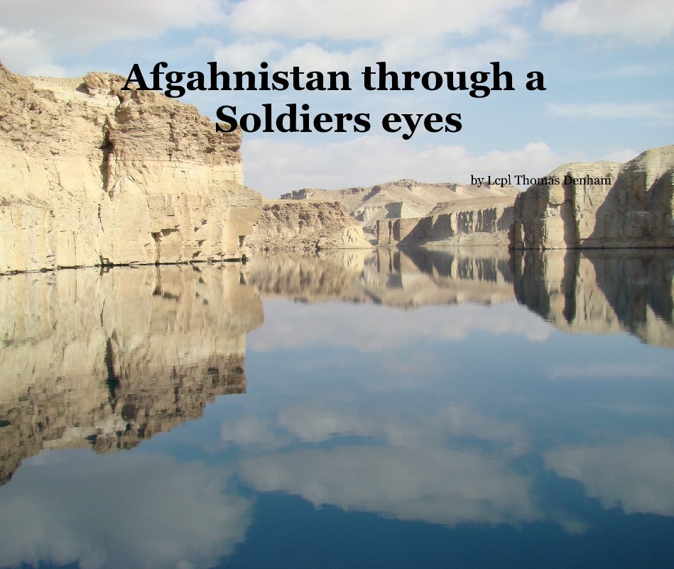 View Afgahnistan through a Soldiers eyes by Lcpl Thomas Denham