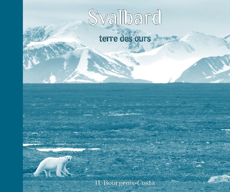 View Svalbard, terre des ours by H. Bourgeois-Costa