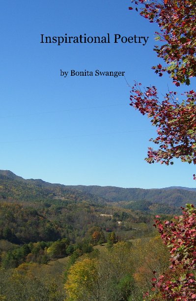 View Inspirational Poetry by Bonita Swanger by Bonita Swanger