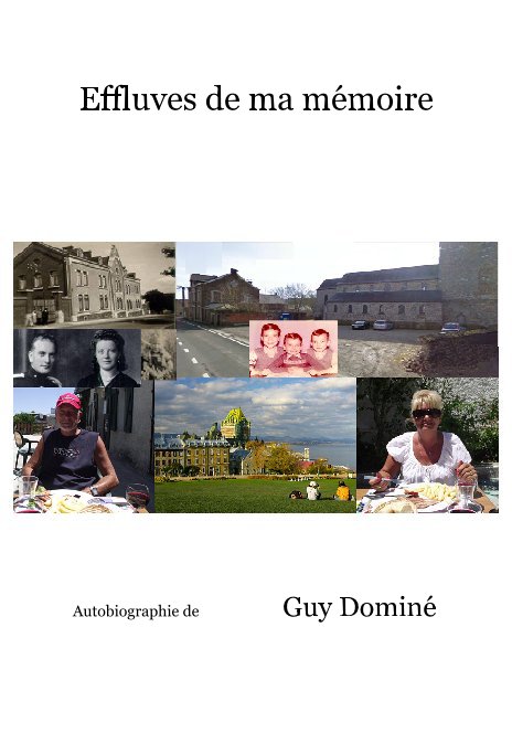 View Effluves de ma mémoire by Autobiographie de Guy Dominé