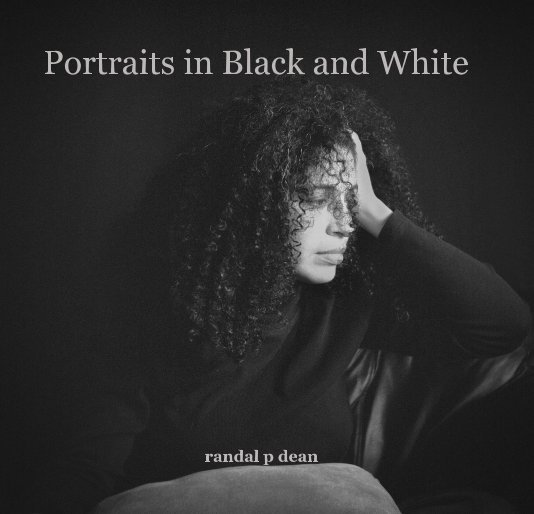 View Portraits in Black and White by randal p dean