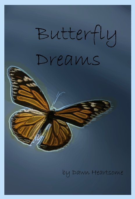 View Butterfly Dreams by Dawn Heartsome