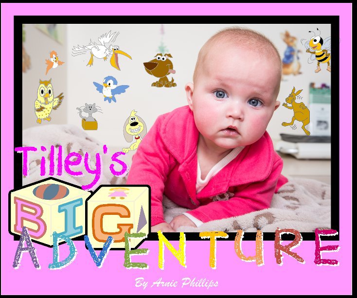 View Tilley's Big Adventure by Arnie Phillips