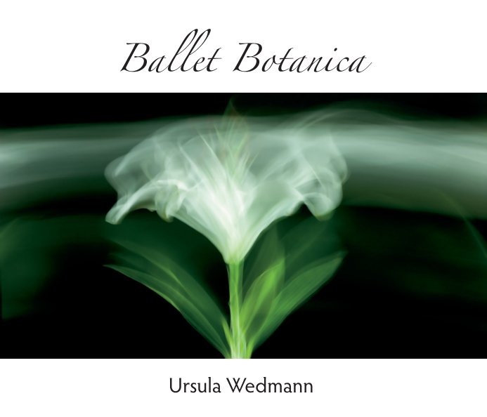 View Ballet Botanica by Ursula Wedmann