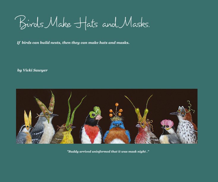 Visualizza Birds Make Hats and Masks. di Vicki Sawyer