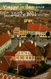Viaggio in Romania 2007 e 2011 book cover