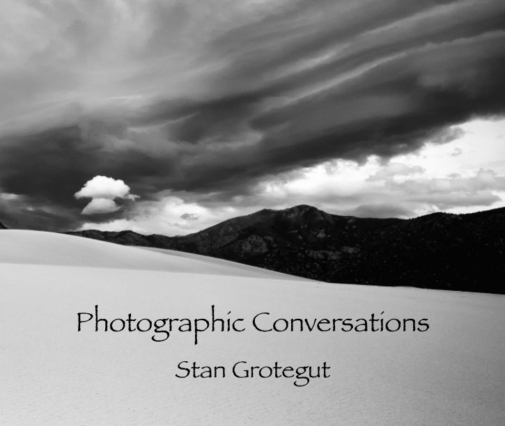 View Photographic Conversations (Standard Landscape) by Stan Grotegut