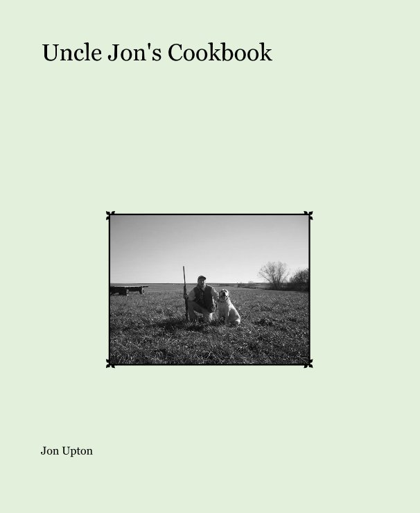 View Uncle Jon's Cookbook by Jon Upton