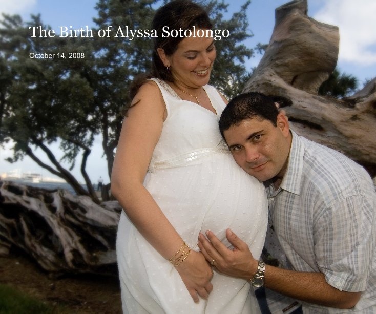 View The Birth of Alyssa Sotolongo by Jayme Lam
