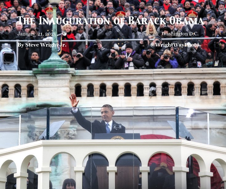 Ver The Inauguration of Barack Obama por Steve Wright Jr. @WrightWayPhoto