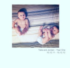 Talia and Jordan - Year One
10.12.11 - 10.12.12 book cover