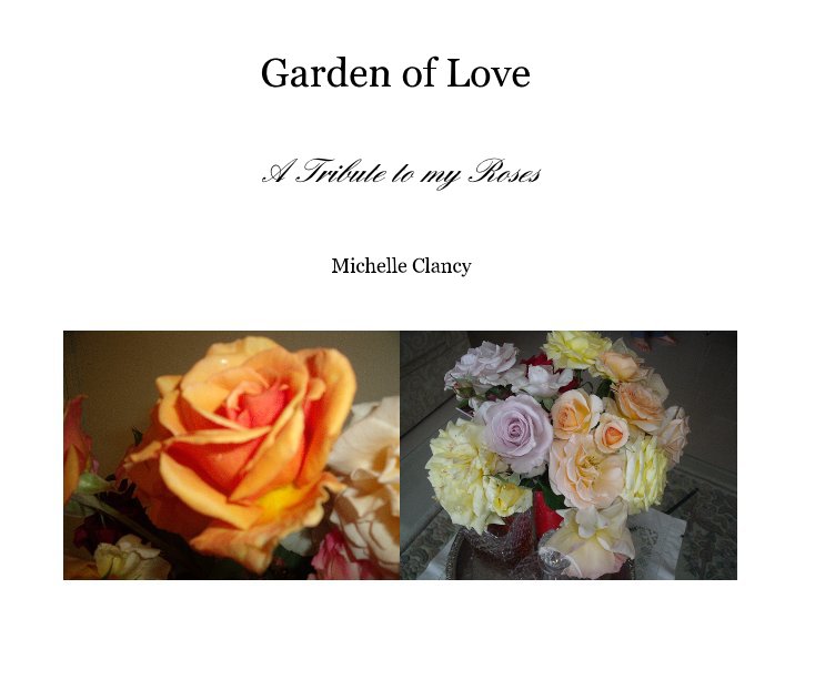 View Garden of Love by Michelle Clancy
