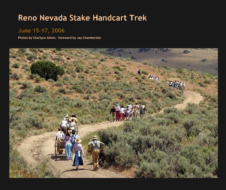 View Reno Nevada Stake Handcart Trek by Photos by Charlyce Altom,  foreward by Jay Chamberlain