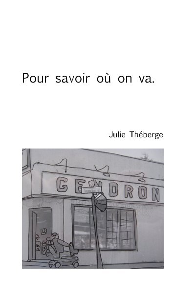 View Pour savoir ou on va. by Julie Theberge
