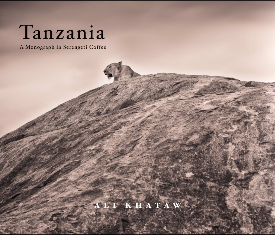 Tanzania - A Monograph in Serengeti Coffee nach Ali Khataw anzeigen