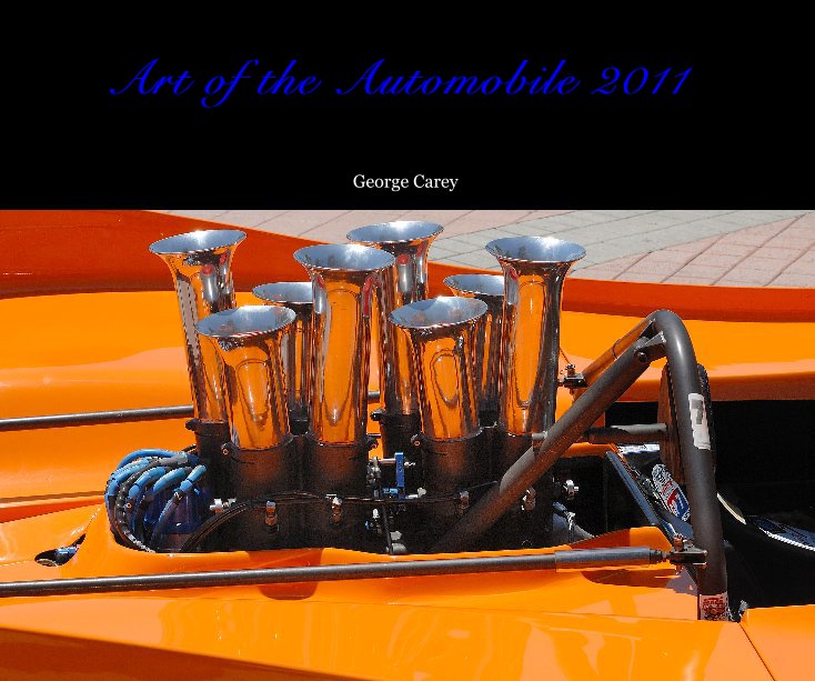 View Art of the Automobile 2011 by George Carey