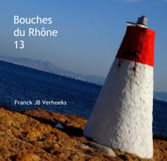 Bouches du Rhône 13 Franck JB Verhoeks book cover