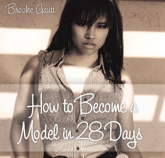 Visualizza How to Become a Model in 28 Days di Brooke Gantt