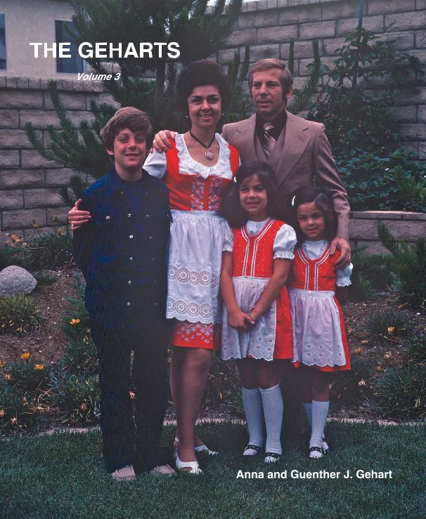 View THE GEHARTS Volume 3 Anna and Guenther J. Gehart by Anna and Guenther J Gehart