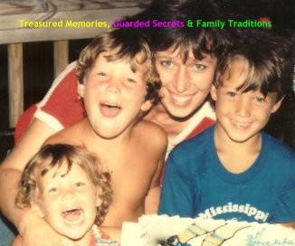 Treasured Memories, Guarded Secrets & Family Traditions book cover
