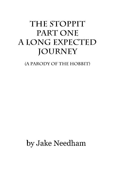 View the stoppit part one a long expected journey (a parody of the hobbit) by Jake Needham