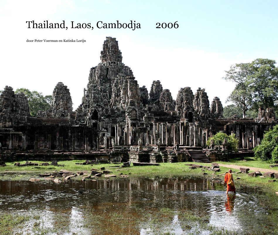 Bekijk Thailand, Laos, Cambodja 2006 op door Peter Voerman en Katinka Lorijn
