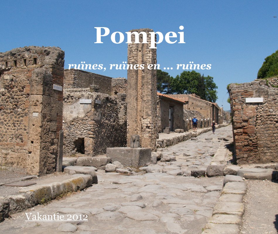 Pompei ruïnes, ruïnes en ... ruïnes Vakantie 2012 nach M@rc Allaerts anzeigen