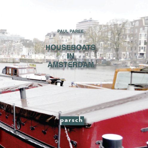 View Houseboats in Amsterdam by Paul Paree
