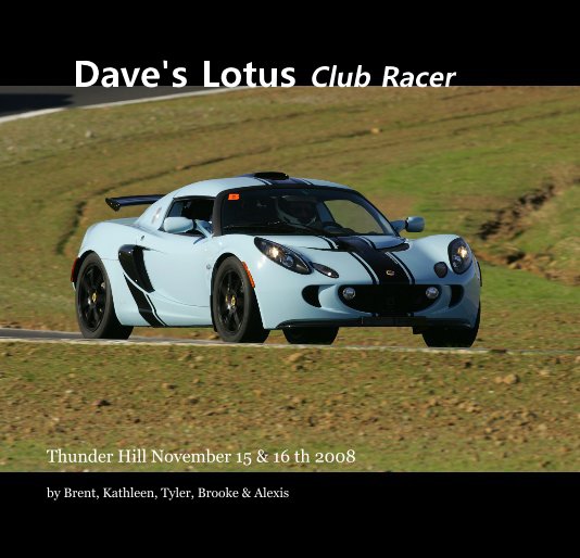 View Dave's Lotus Club Racer by Brent, Kathleen, Tyler, Brooke & Alexis