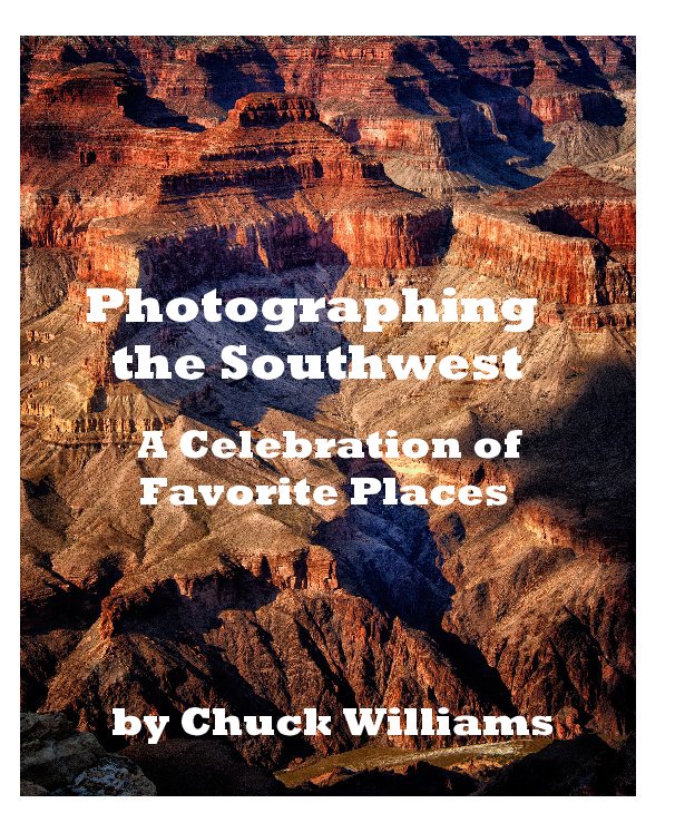 View Photographing the Southwest by Chuck Williams