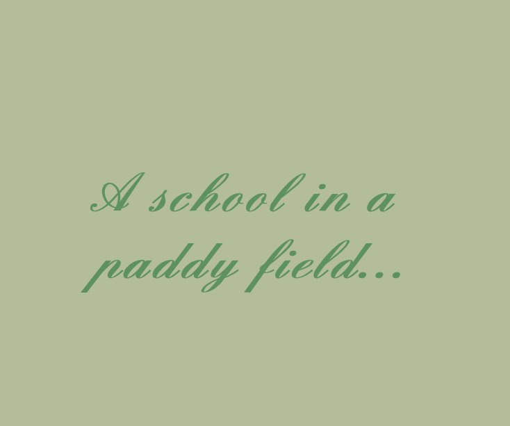 View A school in a paddy field... by Mary Humphrey