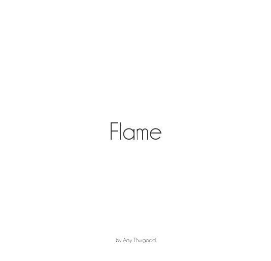 View Flame by Amy Thurgood