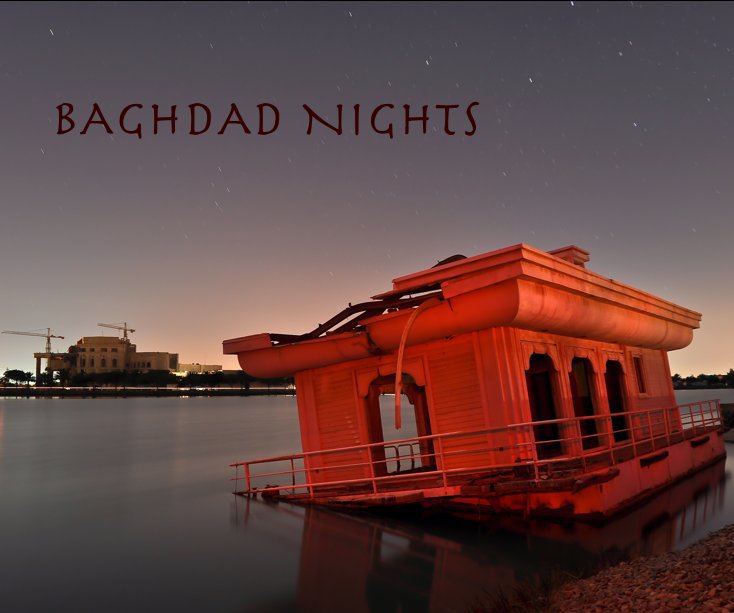 View BAGHDAD NIGHTS by PHOTOGRAPHY BY JOEL CHILDERS