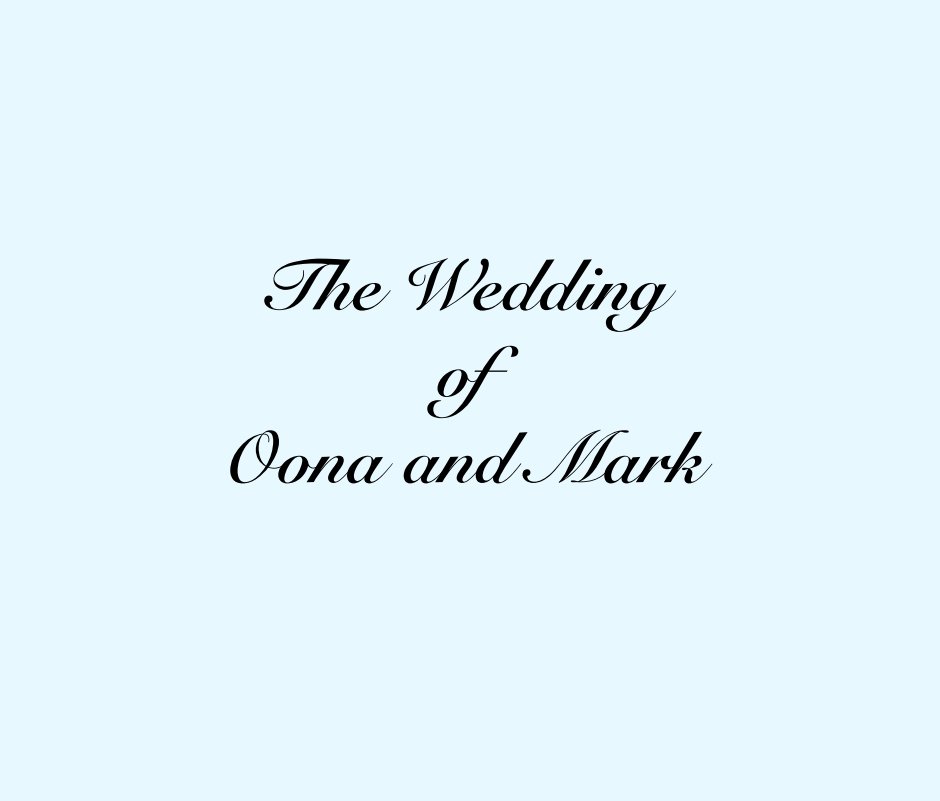 View The Wedding 
of
Oona and Mark by oonaandmark