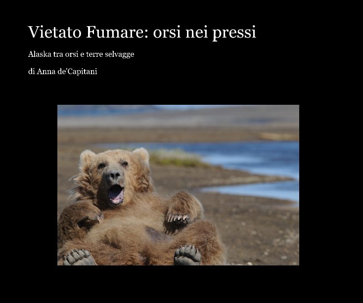 View Vietato Fumare: orsi nei pressi by di Anna de'Capitani