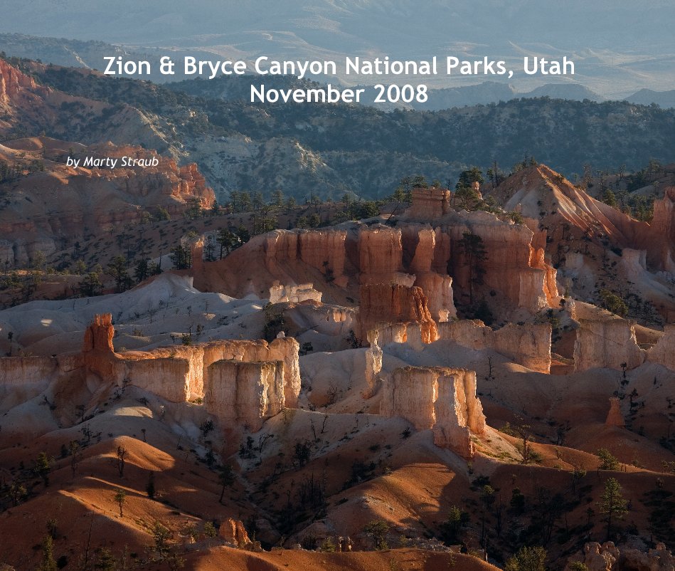 View Zion & Bryce Canyon National Parks, Utah November 2008 by Marty Straub