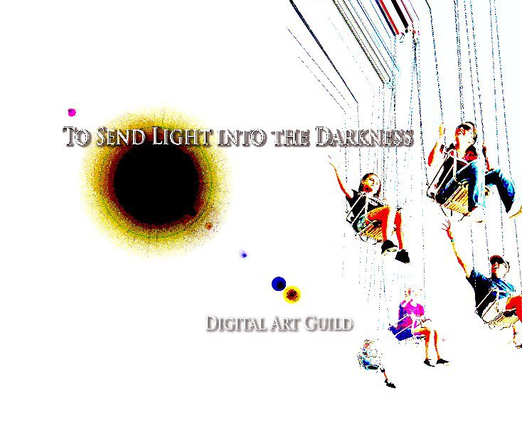 Bekijk To Send Light into the Darkness op Digital Art Guild