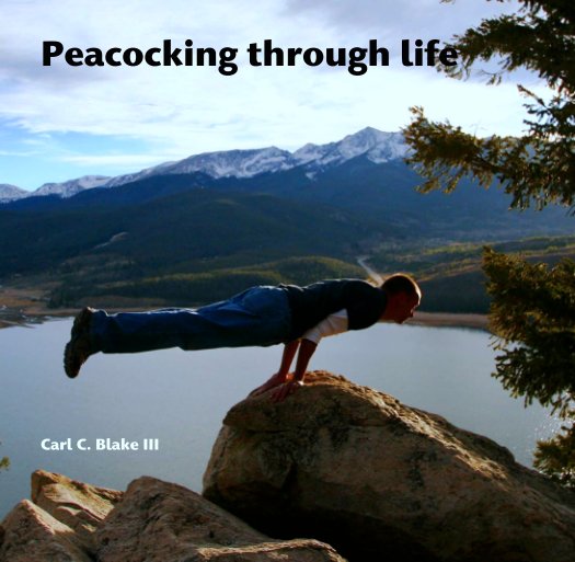 Bekijk Peacocking through life op Carl C. Blake III
