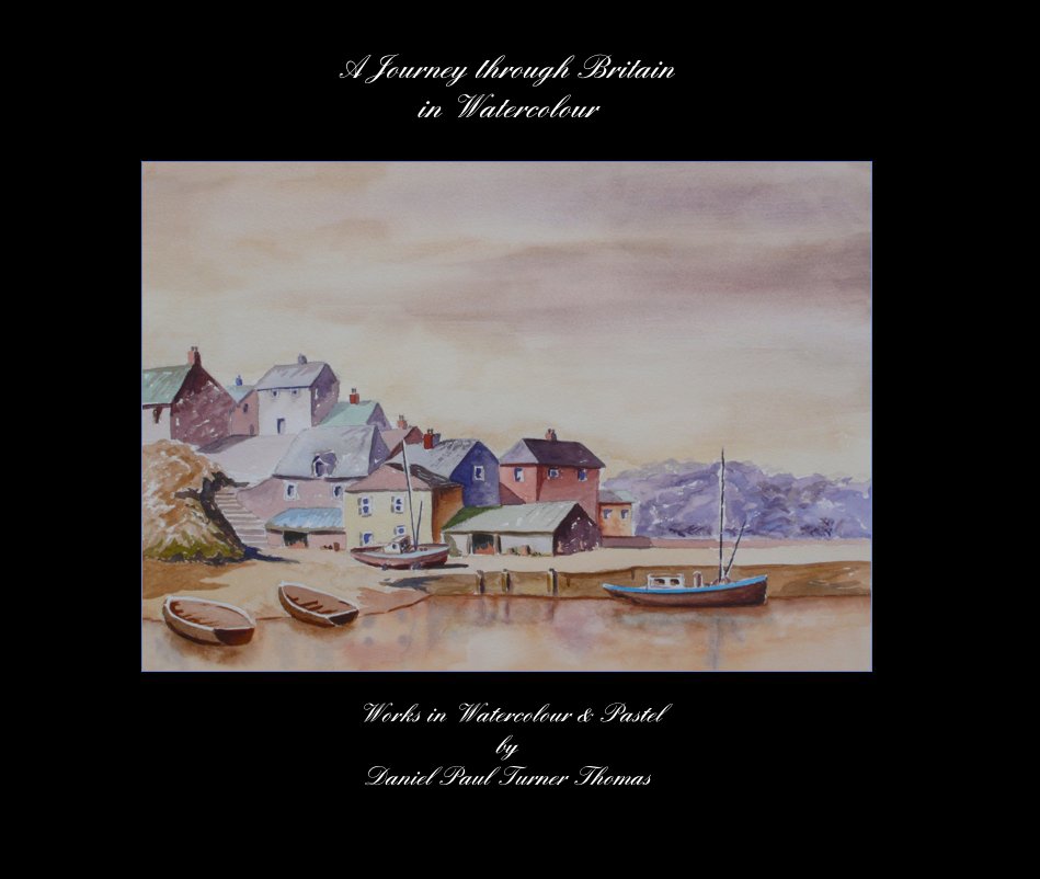 Ver A journey through britain in watercolour por Works in Watercolour & Pastel by Daniel Paul Turner Thomas